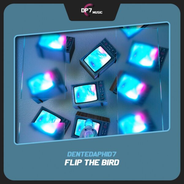 DentedAphid7 - Flip The Bird