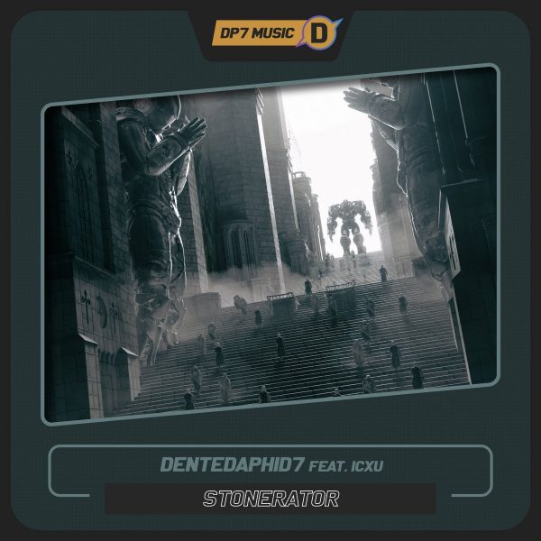 DentedAphid7 - Stonerator (feat. ICXU)