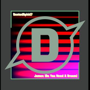 DentedAphid7 - James (Do You Need A Broom)