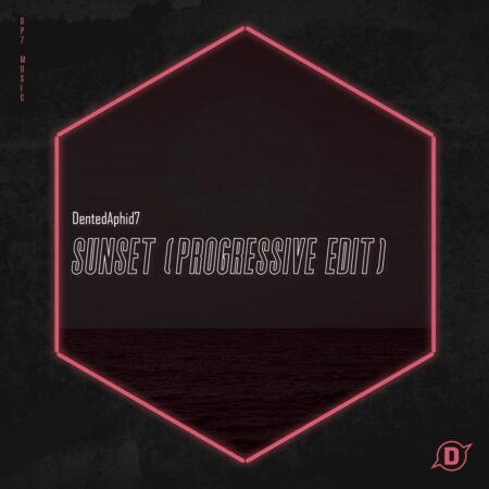 DentedAphid7 - Sunset (Progressive Edit)