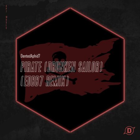 DentedAphid7 - Pirate (Drunken Sailor) [EDBB7 Remix]