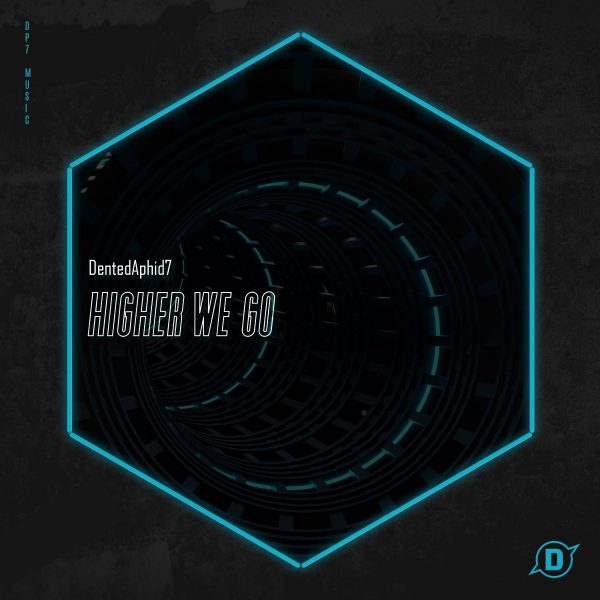 DentedAphid7 - Higher We Go